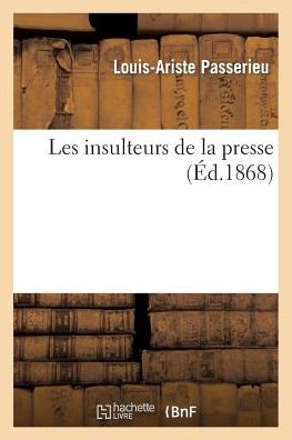 Cover for Passerieu-l-a · Les Insulteurs De La Presse (Paperback Bog) [French edition] (2013)