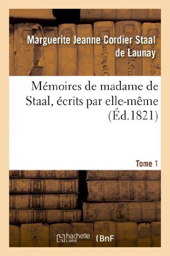 Cover for Staal De Launay-m · Memoires De Madame De Staal, Ecrits Par Elle-meme. Tome 1 (Paperback Book) [French edition] (2013)