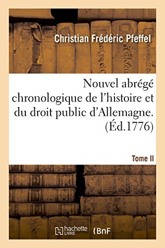 Nouvel Abrégé Chronologique De L'histoire et Du Droit Public D'allemagne. T. 2 - Pfeffel-c - Libros - HACHETTE LIVRE-BNF - 9782013407472 - 1 de septiembre de 2014