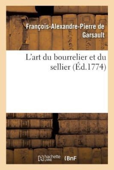 Cover for François-Alexandre Pierre de Garsault · L'Art Du Bourrelier Et Du Sellier (Paperback Book) (2018)