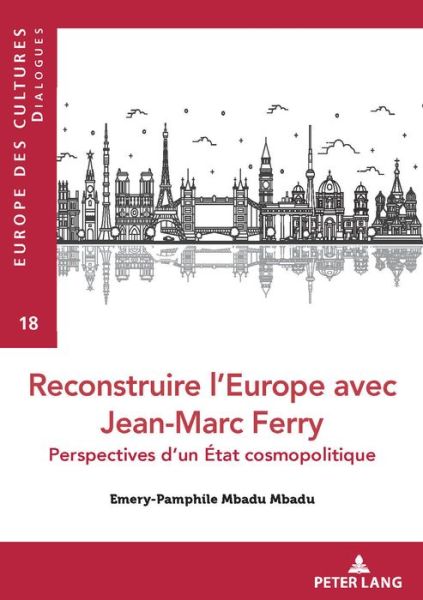 Cover for Emery- Pamphile Mbadu Mbadu · Reconstruire l'Europe Avec Jean-Marc Ferry: Perspectives d'Un Etat Cosmopolitique - Europe Des Cultures / Europe of Cultures (Paperback Book) (2020)