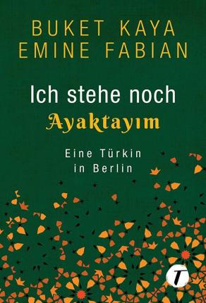 Ich stehe noch - AYAKTAYIM - Kaya - Books -  - 9782919808472 - 