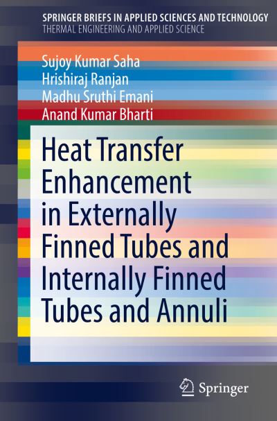 Cover for Sujoy Kumar Saha · Heat Transfer Enhancement in Externally Finned Tubes and Internally Finned Tubes and Annuli - SpringerBriefs in Applied Sciences and Technology (Paperback Book) [1st ed. 2020 edition] (2019)