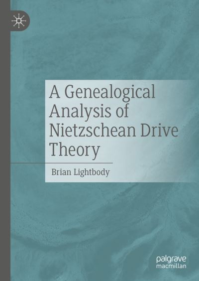 Cover for Brian Lightbody · A Genealogical Analysis of Nietzschean Drive Theory (Hardcover Book) [2023 edition] (2023)