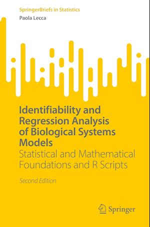 Identifiability and Regression Analysis of Biological Systems Models: Statistical and Mathematical Foundations and R Scripts - SpringerBriefs in Statistics - Paola Lecca - Kirjat - Springer International Publishing AG - 9783031747472 - sunnuntai 10. marraskuuta 2024