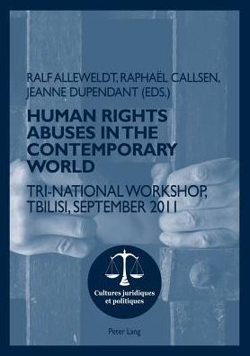 Cover for Human rights abuses in the contemporary world: Tri-National Workshop, Tbilisi, September 2011 - Cultures Juridiques et Politiques (Paperback Book) [New edition] (2012)