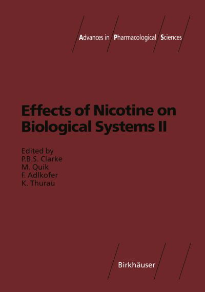 Paul B S Clarke · Effects of Nicotine on Biological Systems II - Advances in Pharmacological Sciences (Paperback Book) [Softcover reprint of the original 1st ed. 1995 edition] (2012)