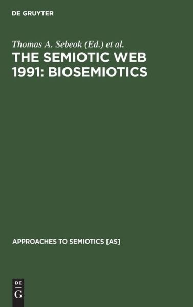 Cover for Thomas A. Sebeok · Biosemiotics: the Semiotic Web 1991 (Approaches to Semiotics) (Innbunden bok) [First edition] (1992)