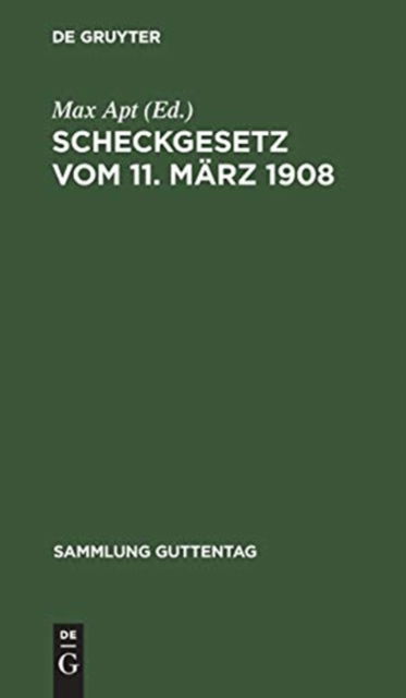 Scheckgesetz vom 11. Marz 1908 - Max Apt - Books - de Gruyter - 9783111164472 - April 1, 1908