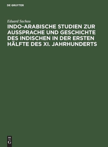 Cover for Eduard Sachau · Indo-Arabische Studien zur Aussprache und Geschichte des Indischen in der Ersten Hlfte des XI. Jahrhunderts (Hardcover Book) (1901)