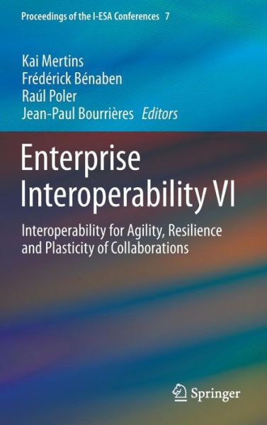Cover for Kai Mertins · Enterprise Interoperability VI: Interoperability for Agility, Resilience and Plasticity of Collaborations - Proceedings of the I-ESA Conferences (Hardcover Book) (2014)