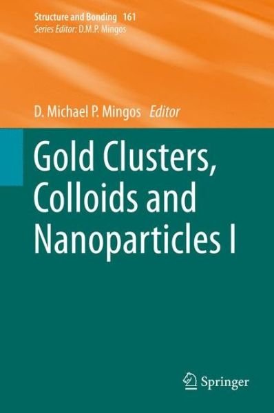 Cover for D Michael P Mingos · Gold Clusters, Colloids and Nanoparticles  I - Structure and Bonding (Innbunden bok) [2014 edition] (2014)