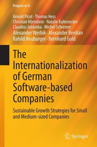 Cover for Arnold Picot · The Internationalization of German Software-based Companies: Sustainable Growth Strategies for Small and Medium-sized Companies - Progress in IS (Gebundenes Buch) [2015 edition] (2014)