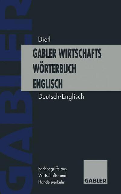 Wirtschaftswoerterbuch / Commercial Dictionary: Woerterbuch Fur Den Wirtschafts- Und Handelsverkehr -- Einschliesslich Der Terminologie Der Europaischen Union -- Teil I: Deutsch -- Englisch / Dictionary of Commercial and Business Terms -- Including the Te - Lee, Anthony (University College London) - Books - Gabler Verlag - 9783322948472 - July 27, 2012