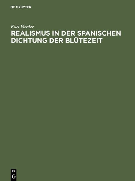 Cover for Karl Vossler · Realismus in Der Spanischen Dichtung Der Blutezeit: Festrede Gehalten in Der OEffentlichen Sitzung Der B. Akademie Der Wissenschaften Zur Feier Des 167. Stiftungstages Am 14. Juli 1926 (Gebundenes Buch) [Reprint 2019 edition] (1926)