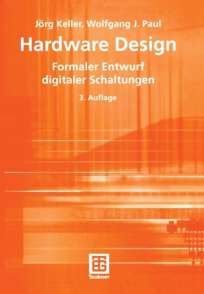 Cover for Jorg Keller · Hardware Design - Teubner Texte zur Informatik (Paperback Bog) [3., durchges. Aufl. 2005 edition] (2005)