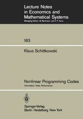 Nonlinear Programming Codes: Information, Tests, Performance - Lecture Notes in Economics and Mathematical Systems - Klaus Schittkowski - Bücher - Springer-Verlag Berlin and Heidelberg Gm - 9783540102472 - 1. September 1980