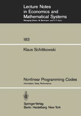 Nonlinear Programming Codes: Information, Tests, Performance - Lecture Notes in Economics and Mathematical Systems - Klaus Schittkowski - Books - Springer-Verlag Berlin and Heidelberg Gm - 9783540102472 - September 1, 1980