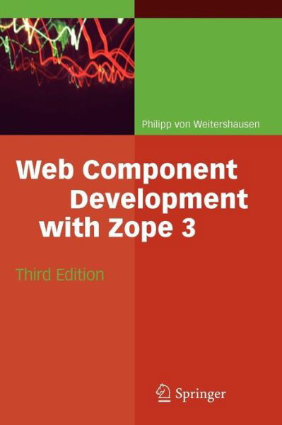 Web Component Development with Zope 3 - Philipp Weitershausen - Kirjat - Springer-Verlag Berlin and Heidelberg Gm - 9783540764472 - torstai 3. tammikuuta 2008