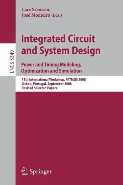 Cover for Lars Svensson · Integrated Circuit and System Design. Power and Timing Modeling, Optimization and Simulation: 18th International Workshop, PATMOS 2008, Lisbon, Portugal, September 10-12, 2008, Revised Selected Papers - Theoretical Computer Science and General Issues (Pocketbok) [2009 edition] (2009)