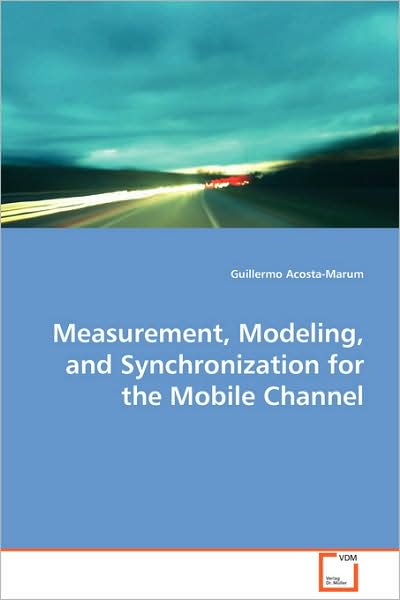 Cover for Guillermo Acosta-marum · Measurement, Modeling, and Synchronization for the Mobile Channel (Paperback Book) (2008)