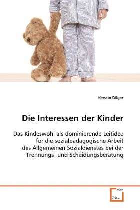 Cover for Dilger · Die Interessen der Kinder (Book)