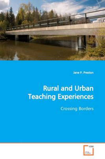 Cover for Jane P. Preston · Rural and Urban Teaching Experiences: Crossing Borders (Paperback Book) (2009)