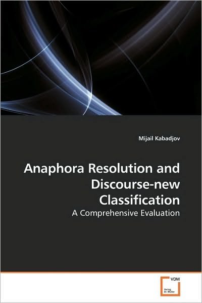 Cover for Mijail Kabadjov · Anaphora Resolution and Discourse-new Classification: a Comprehensive Evaluation (Paperback Book) (2010)