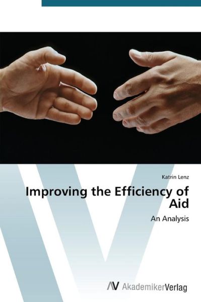 Cover for Katrin Lenz · Improving the Efficiency of Aid: an Analysis (Taschenbuch) (2012)