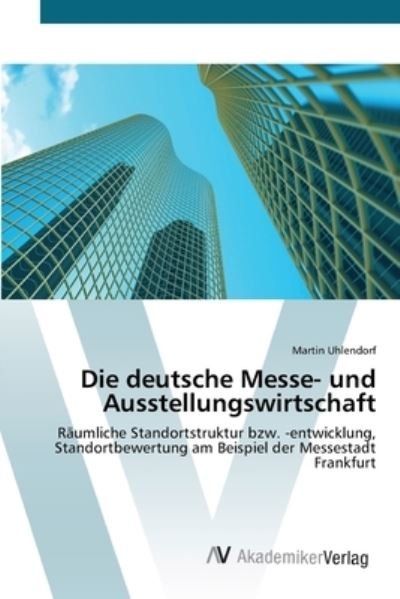 Cover for Uhlendorf · Die deutsche Messe- und Ausst (Bog) (2012)