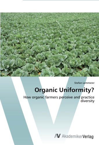 Organic Uniformity?: How Organic Farmers Perceive and Practice Diversity - Stefan Lemmerer - Boeken - AV Akademikerverlag - 9783639723472 - 6 november 2014