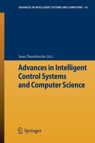Cover for Ioan Dumitrache · Advances in Intelligent Control Systems and Computer Science - Advances in Intelligent Systems and Computing (Pocketbok) [2013 edition] (2012)