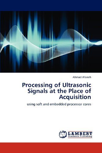 Cover for Ahmad Afaneh · Processing of Ultrasonic Signals at the Place of Acquisition: Using Soft and Embedded Processor Cores (Paperback Book) (2012)