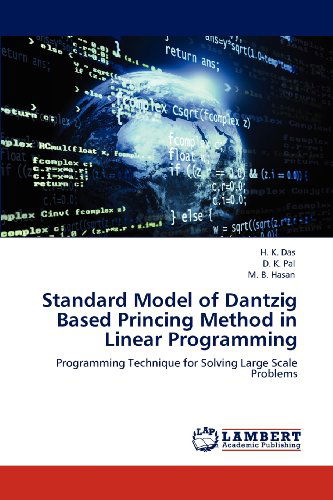Cover for M. B. Hasan · Standard Model of Dantzig Based Princing Method in Linear Programming: Programming Technique for Solving Large Scale Problems (Paperback Book) (2012)