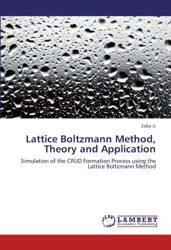 Cover for Zebo Li · Lattice Boltzmann Method, Theory and Application: Simulation of the Crud Formation Process Using the Lattice Boltzmann Method (Taschenbuch) (2012)