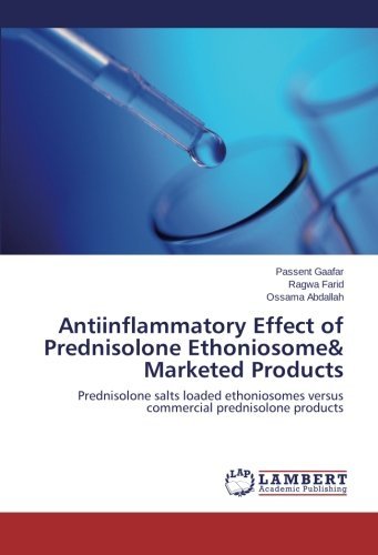 Cover for Ossama Abdallah · Antiinflammatory Effect of Prednisolone Ethoniosome&amp; Marketed Products: Prednisolone Salts Loaded Ethoniosomes Versus Commercial Prednisolone Products (Paperback Book) (2014)