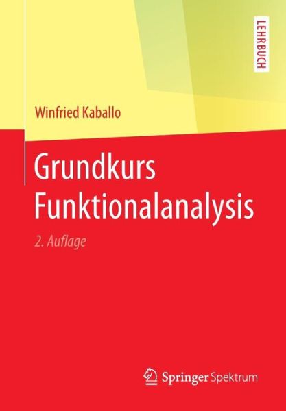 Cover for Winfried Kaballo · Grundkurs Funktionalanalysis (Book) [2nd 2. Aufl. 2018 edition] (2018)