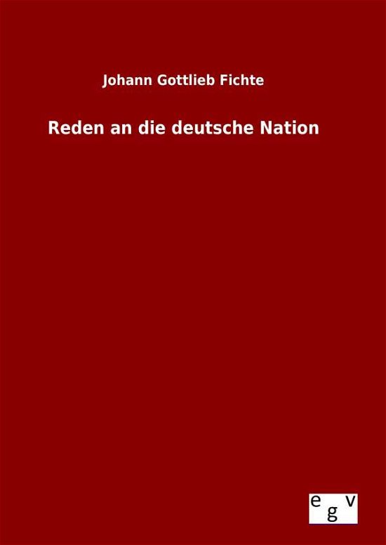 Cover for Johann Gottlieb Fichte · Reden an Die Deutsche Nation (Innbunden bok) (2015)