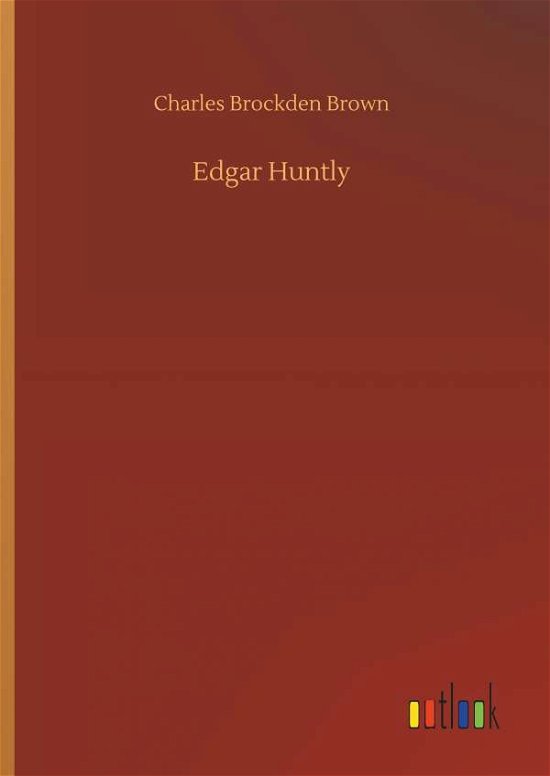 Edgar Huntly - Brown - Books -  - 9783734073472 - September 25, 2019