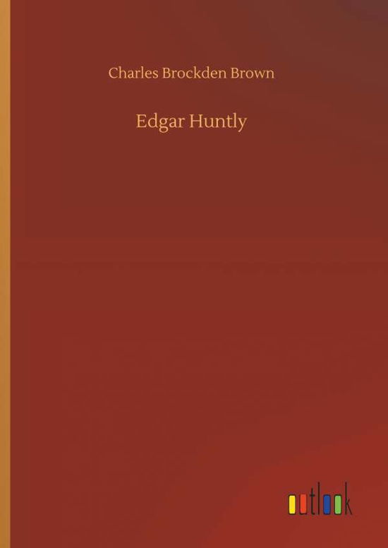 Edgar Huntly - Brown - Böcker -  - 9783734073472 - 25 september 2019