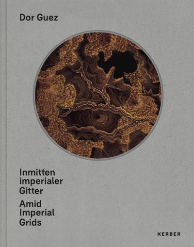Cover for Dor Guez · Inmitten imperialer Gitter | Amid Imperial Grids (Gebundenes Buch) (2023)