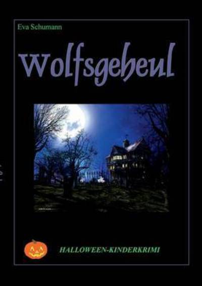 Wolfsgeheul - Eva Schumann - Books - Books on Demand - 9783738653472 - October 8, 2015