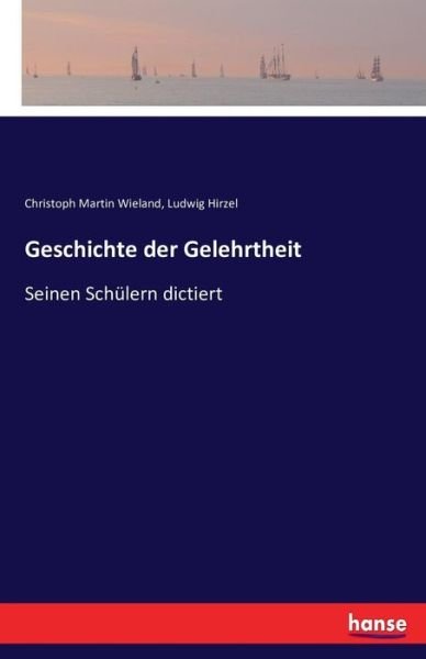 Cover for Wieland · Geschichte der Gelehrtheit (Buch) (2016)