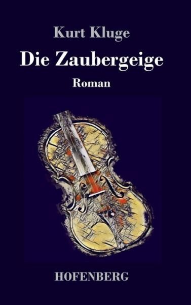 Cover for Kurt Kluge · Die Zaubergeige: Roman (Innbunden bok) (2018)