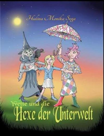 Yvette und die Hexe der Unterwelt - Sega - Bøger -  - 9783746036472 - 22. december 2017