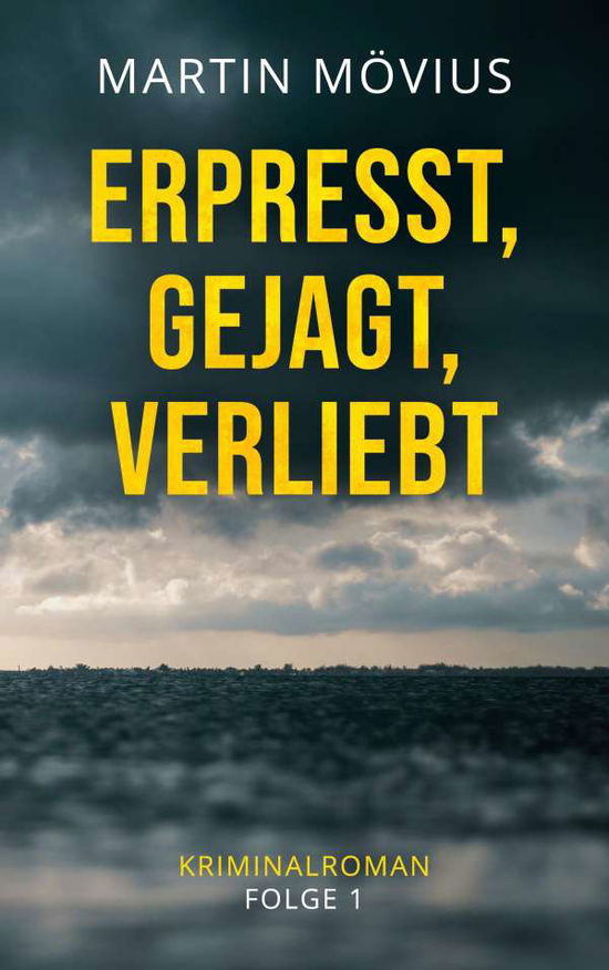 Cover for Martin Moevius · Erpresst, gejagt, verliebt: Kriminalroman (Paperback Book) (2020)