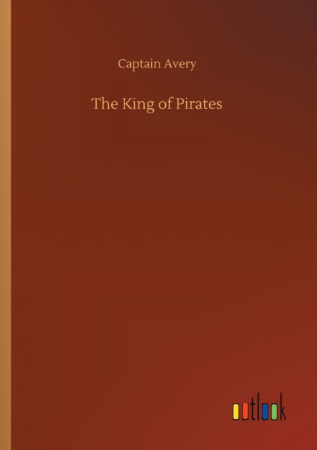 Cover for Captain Avery · The King of Pirates (Paperback Book) (2020)