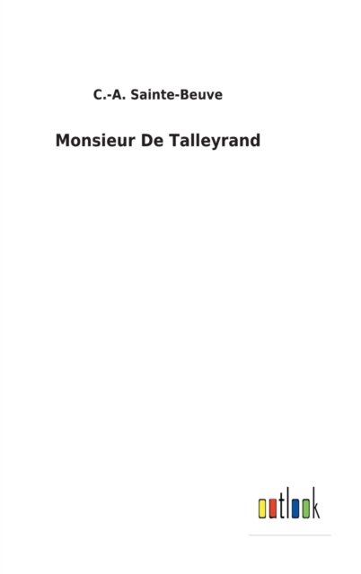 Cover for C -A Sainte-Beuve · Monsieur De Talleyrand (Hardcover bog) (2022)