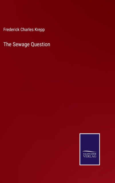 Cover for Frederick Charles Krepp · The Sewage Question (Hardcover Book) (2022)