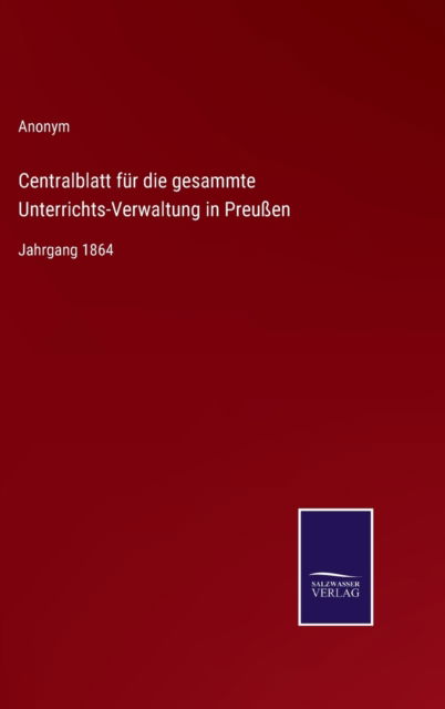 Cover for Anonym · Centralblatt fur die gesammte Unterrichts-Verwaltung in Preussen (Hardcover Book) (2022)